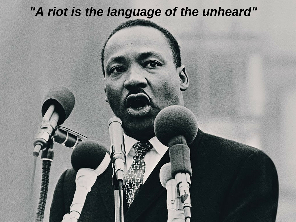 A riot is the language of the unheard